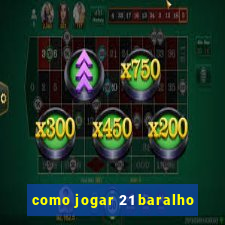 como jogar 21 baralho